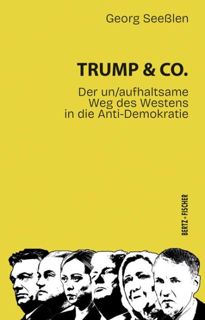 Trump & Co.: Der un/aufhaltsame Weg des Westens in die Anti-Demokratie (Politik aktuell)