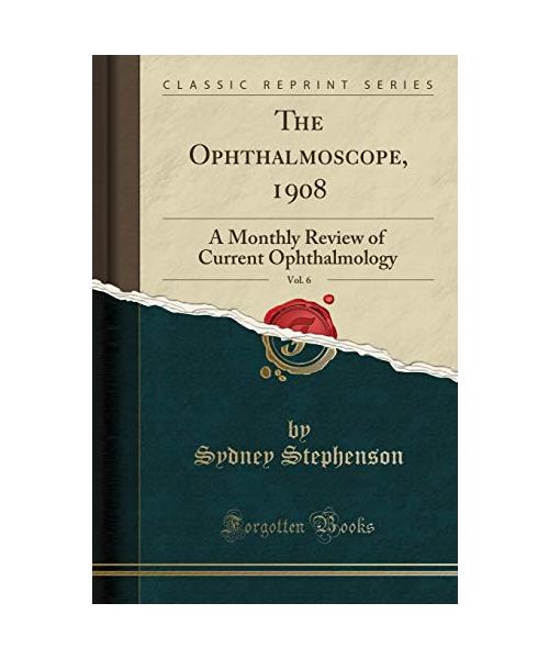 The Ophthalmoscope, 1908, Vol. 6