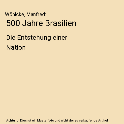 500 Jahre Brasilien: Die Entstehung einer Nation