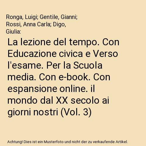 La lezione del tempo. Con Educazione civica e Verso l'esame. Per la Scuola media. Con e-book. Con espansione online. il mondo dal XX secolo ai giorni nostri (Vol. 3)