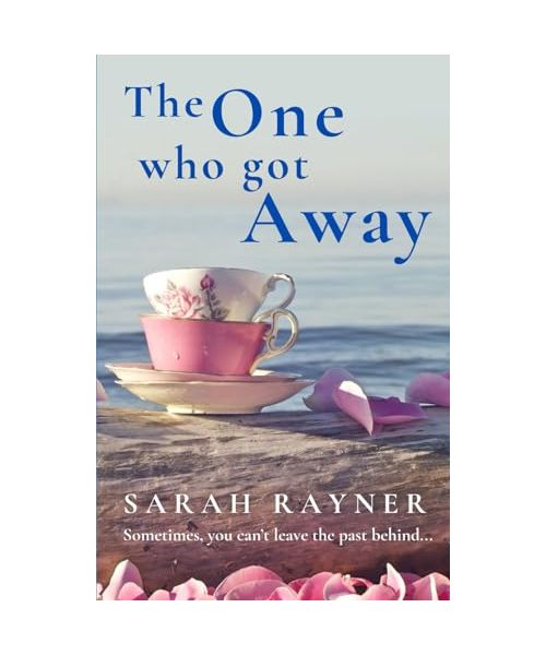 The One Who Got Away: The long-awaited novel from the million-selling author Sarah Rayner (Fiction by Sarah Rayner, Band 1)