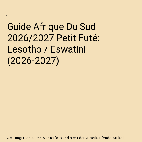 Guide Afrique Du Sud 2026/2027 Petit Futé: Lesotho / Eswatini (2026-2027)
