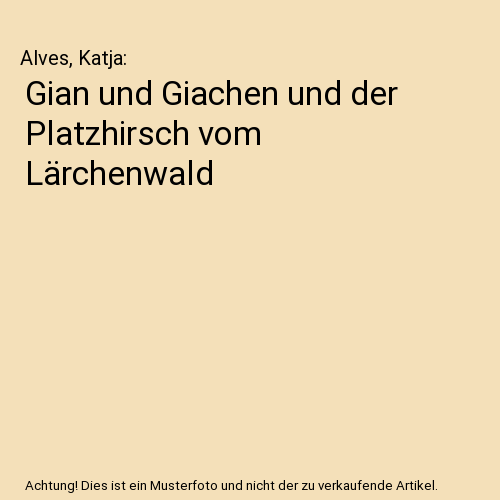 Gian und Giachen und der Platzhirsch vom Lärchenwald