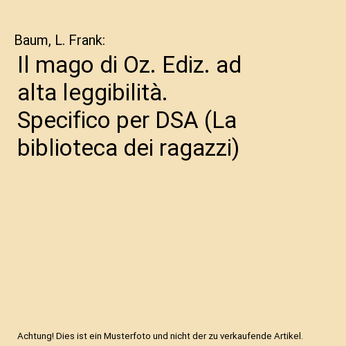 Il mago di Oz. Ediz. ad alta leggibilità. Specifico per DSA (La biblioteca dei ragazzi)