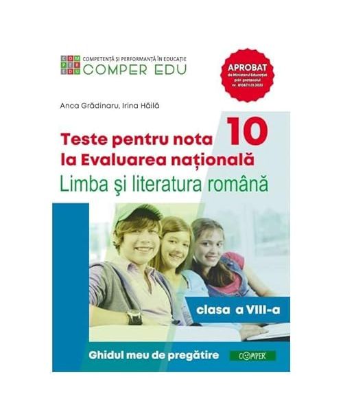 Teste Pentru Nota 10 La Evaluarea Nationala. Limba Si Literatura Romana. Clasa A Viii-A