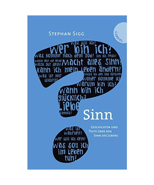 Sinn. Geschichten und Texte über den Sinn des Lebens