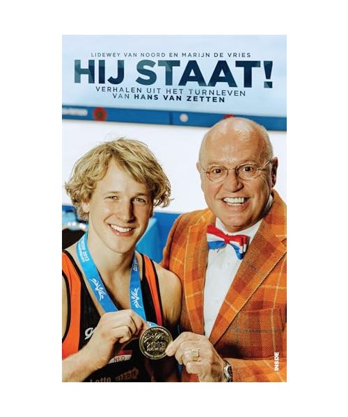 Hij staat!: verhalen uit het turnleven van Hans van Zetten