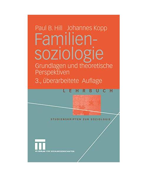 Familiensoziologie.: Grundlagen und theoretische Perspektiven.