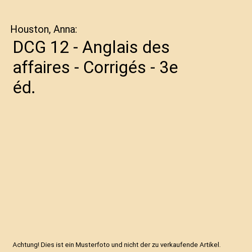 DCG 12 - Anglais des affaires - Corrigés - 3e éd.