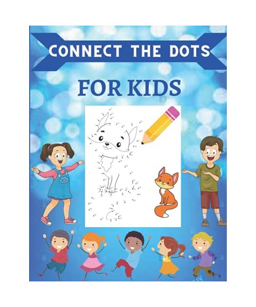 Connect the Dots for Kids: Ages 4-8 Dot To Dot Puzzles With Colorable Pages for Toddlers. Challenging and Fun Activity Book for Boys & Girls