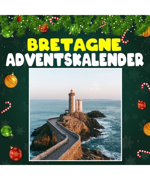BRETAGNE Advantkalnder: 24 täglich faszinierende Bretagne-Fakten und spektakuläre Bilder