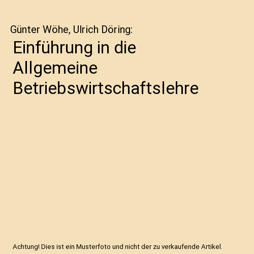 Einführung in die Allgemeine Betriebswirtschaftslehre