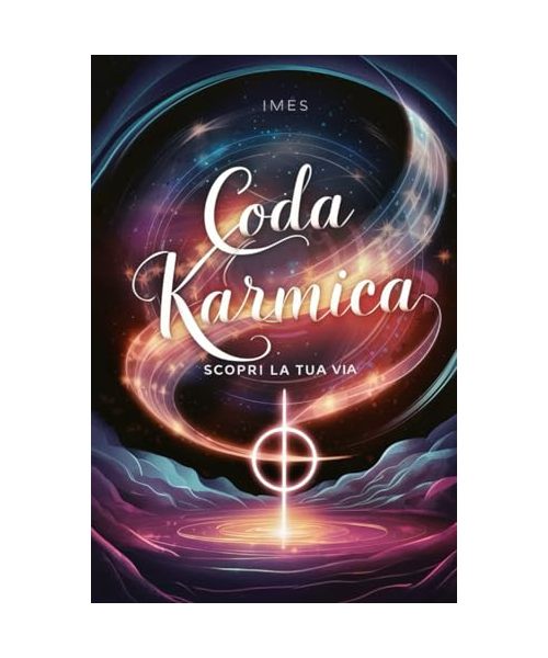 Coda Karmica: Scopri la tua Via: 26 Code Karmiche: La tua Vita Passata, la tua Vita Attuale e consigli per ogni Coda Karmica (Matrice del Destino: Studio Completo, Band 2)