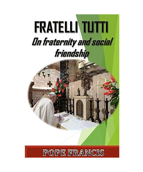 Fratelli Tutti: On Fraternity and Social Friendship