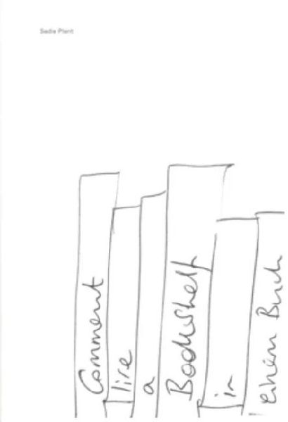 Sadie Plant: Comment lire a bookshelf in einem Buch