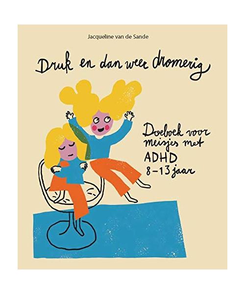 Druk en dan weer dromerig: Doeboek voor meisjes met ADHD