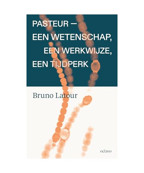 Pasteur: een wetenschap, een werkwijze, een wereld (Wisselwerkingen, 5)
