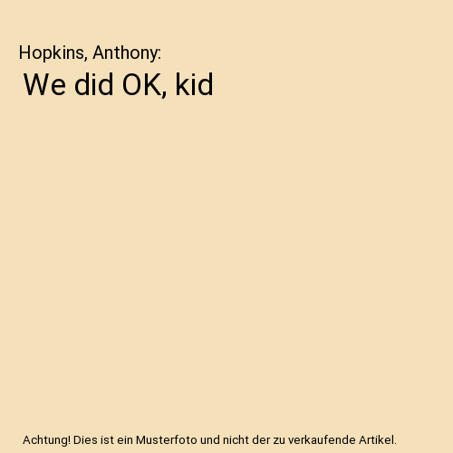 We did OK, kid