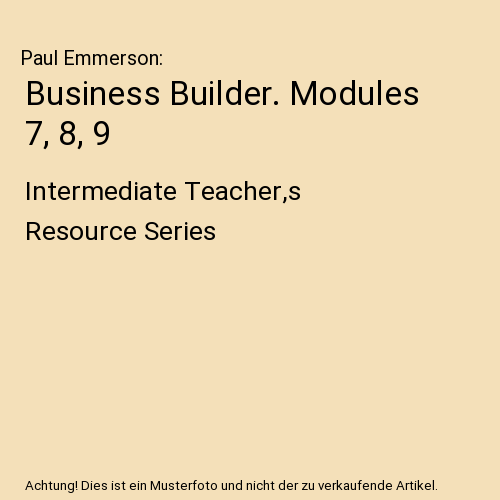 Business Builder. Modules 7, 8, 9