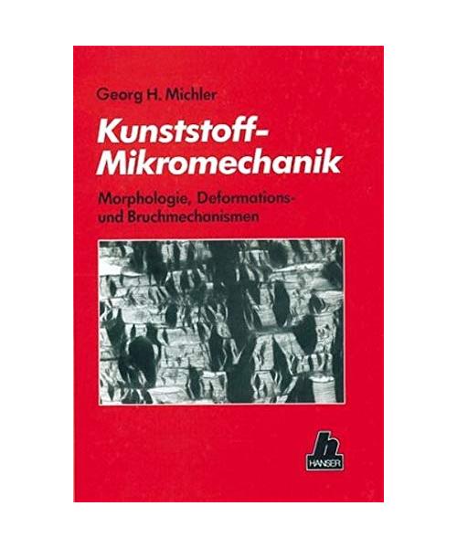Kunststoff-Mikromechanik: Morphologie, Deformations- und Bruchmechanismen
