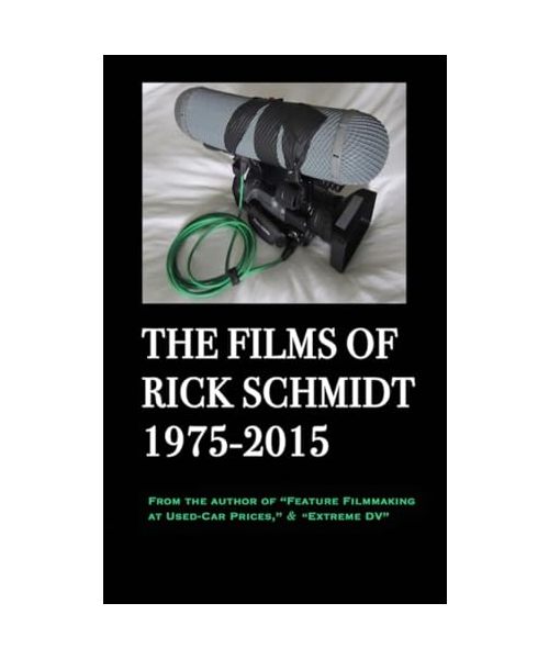 The Films of Rick Schmidt 1975-2015/ The NEW, FULL-COLOR, 2025 Youtube Edition.