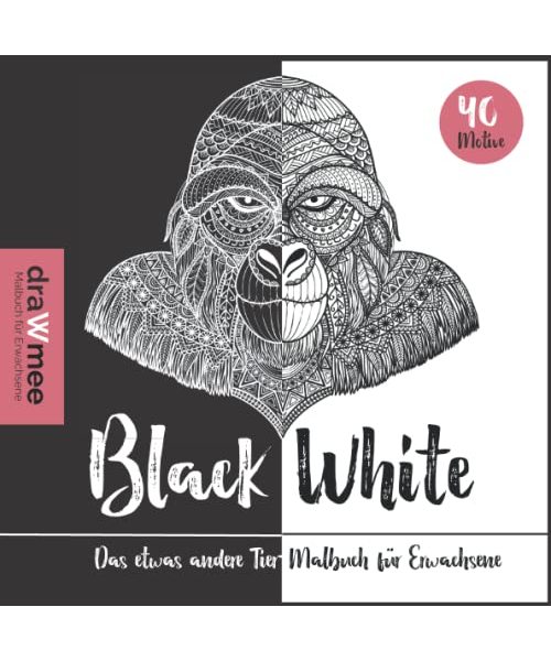 Black & White - Das etwas andere Malbuch für Erwachsene: 2x40 Magische Tier-Mandalas wahlweise in Schwarz oder Weiß ausmalen