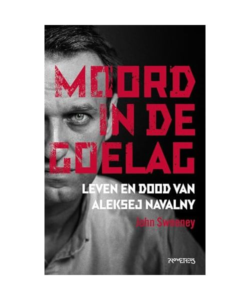 Moord in de goelag: leven en dood van Aleksej Navalny