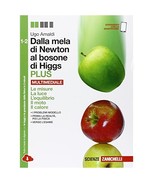 Dalla mela di Newton al bosone di Higgs. La fisica in cinque anni. Per le Scuole superiori. Con e-book. Con espansione online
