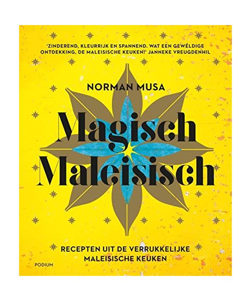 Magisch Maleisisch: recepten uit de verrukkelijke Maleisische keuken