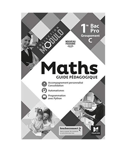 Modulo - MATHEMATIQUES 1re Bac Pro Groupement C - Ed. 2020 - Guide pédagogique