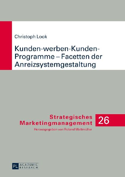 Kunden-werben-Kunden-Programme - Facetten der Anreizsystemgestaltung