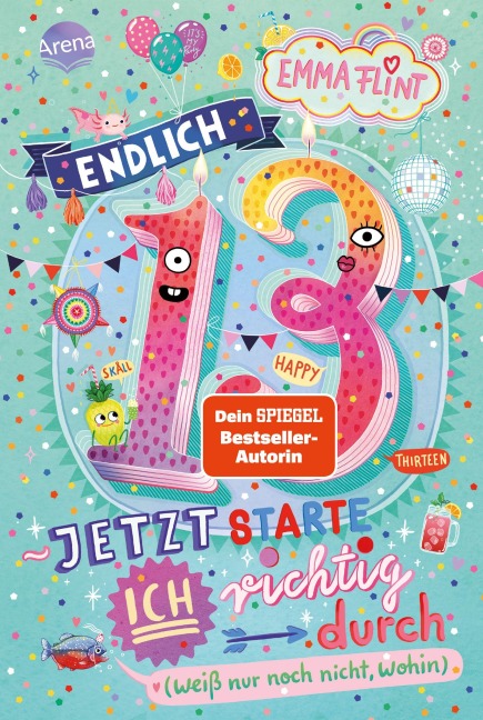 Endlich 13 - Jetzt starte ich richtig durch (weiß nur noch nicht, wohin)