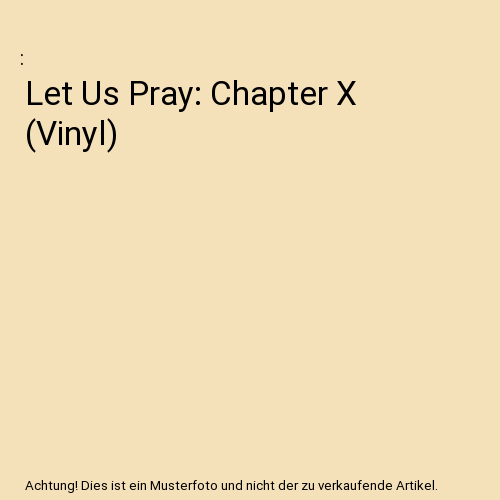 Let Us Pray: Chapter X (Vinyl)