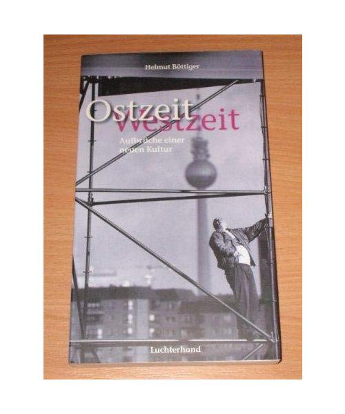 Ostzeit, Westzeit. Aufbrüche einer neuen Kultur.