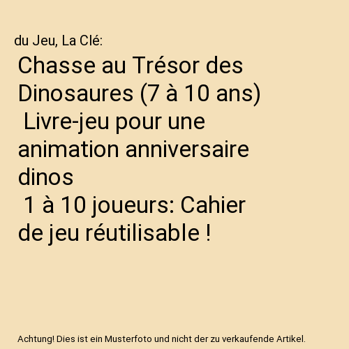 Chasse au Trésor des Dinosaures (7 à 10 ans) | Livre-jeu pour une animation anniversaire dinos | 1 à 10 joueurs: Cahier de jeu réutilisable !