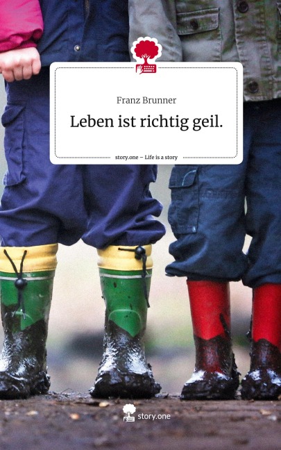 Leben ist richtig geil.. Life is a Story - story.one