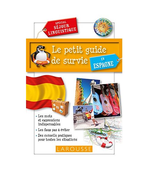 Le petit guide de survie en Espagne: Spécial séjour linguistique