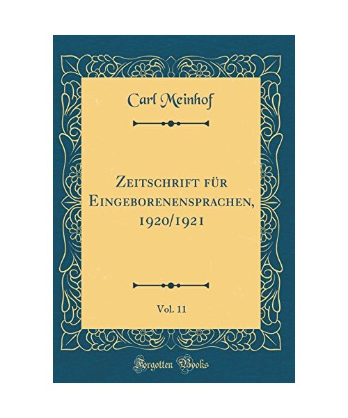 Zeitschrift für Eingeborenensprachen, 1920/1921, Vol. 11 (Classic Reprint)