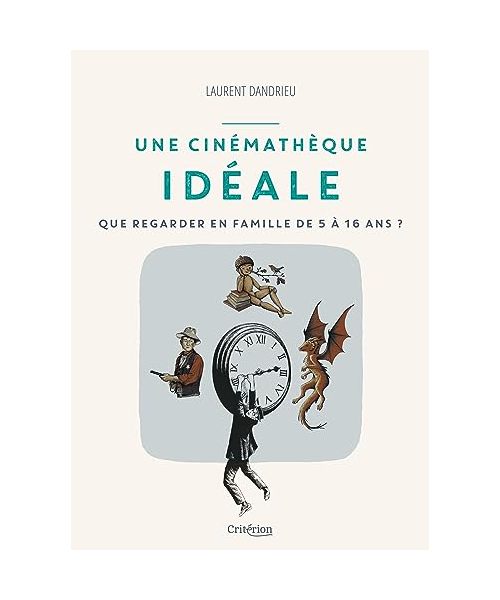 Une cinémathèque idéale: Que regarder en famille de 5 à 16 ans ?