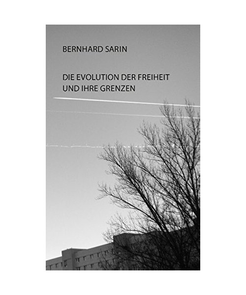 Die Evolution der Freiheit und ihre Grenzen