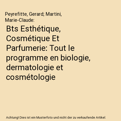 Bts Esthétique, Cosmétique Et Parfumerie: Tout le programme en biologie, dermatologie et cosmétologie