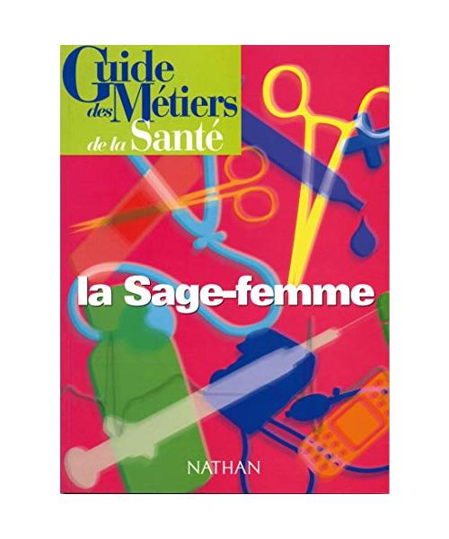 Guide des métiers de la santé : La Sage-Femme