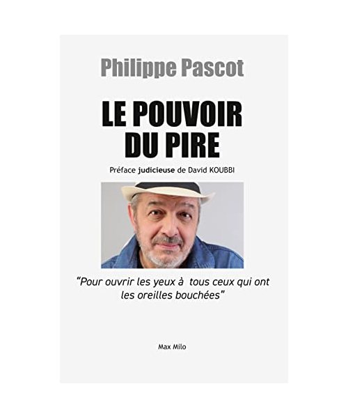 Le pouvoir du pire: Pour ouvrir les yeux à tous ceux qui ont les oreilles bouchées