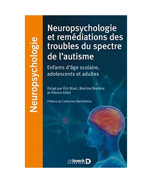 Prises en charge neuropsychologiques de l'autisme: Enfants d'âge scolaire, adolescents et adultes