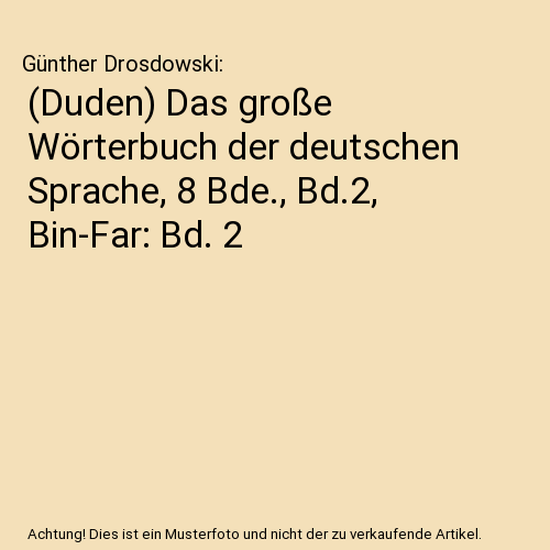(Duden) Das große Wörterbuch der deutschen Sprache, 8 Bde., Bd.2, Bin-Far: Bd. 2