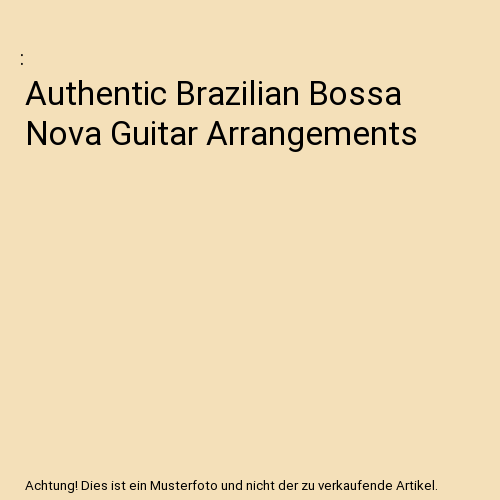 Authentic Brazilian Bossa Nova Guitar Arrangements