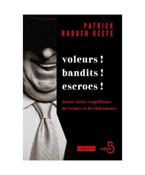 Voleurs ! Bandits ! Escrocs ! - Douze récits stupéfiants de crimes et de châtiments