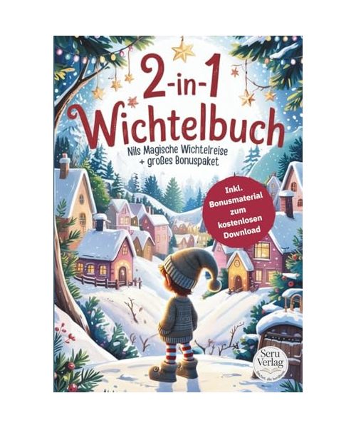 Das 2-in-1 Wichtelbuch: Nils´magische Wichtelreise: Wie Nils seinen Weg zu den Menschenkindern findet inkl. Bonus Wichtel Zubehör