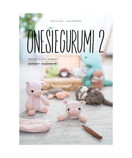 Onesiegurumi: amigurumi haken zonder naaiwerk (Haken a la Sascha)