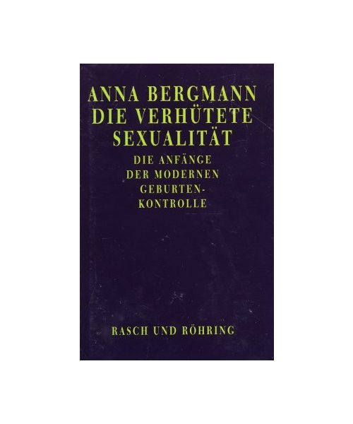 Die verhütete Sexualität. Die Anfänge der modernen Geburtenkontrolle